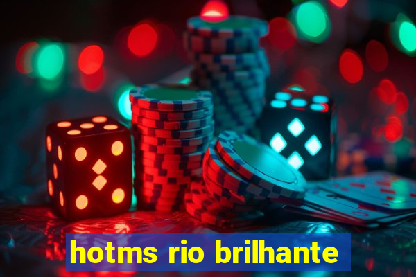 hotms rio brilhante